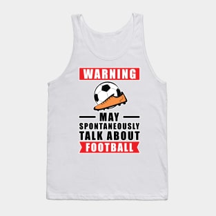 Warning May Spontaneously Talk About Football Tank Top